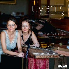ESRA BERKMAN NAZLI IŞILDAK KANUN PİYANO İKİLİSİ - UYANIŞ (2013) - CD KALAN MÜZİK SIFIR