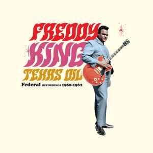 FREDDIE KING – TEXAS OIL: FEDERAL RECORDINGS 1960-1962 (2017) - LP COMPILATION 2025 REISSUE 180GR SIFIR PLAK