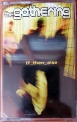 GATHERING - IF THEN ELSE CASSETTE MADE IN TURKEY ''NEW''