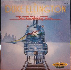 THE DUKE ELLINGTON ORCHESTRA - TAKE THE HOLIDAY TRAIN (1980) - PLAK 2.EL
