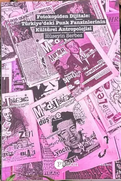 FOTOKOPİDEN DİJİTALE TÜRKİYE'DEKİ PUNK FANZİNLERİNİN KÜLTÜREL ANTROPOLOJİSİ - HÜSEYİN SERBES - KİTAP 2025 1.BASIM TÜRKÇE