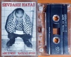 ASK IT WHY / RADICAL NOISE - SEVDASIZ HAYAT - KASET KOD MÜZİK 2.EL