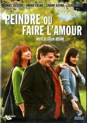 PEINDRE OU FAIRE L'AMOUR - MUTLULUĞUN RESMİ - DANIEL AUTEUIL - AMIRA CASAR - SABINE AZEMA - SERGI LOPEZ - DVD 2.EL