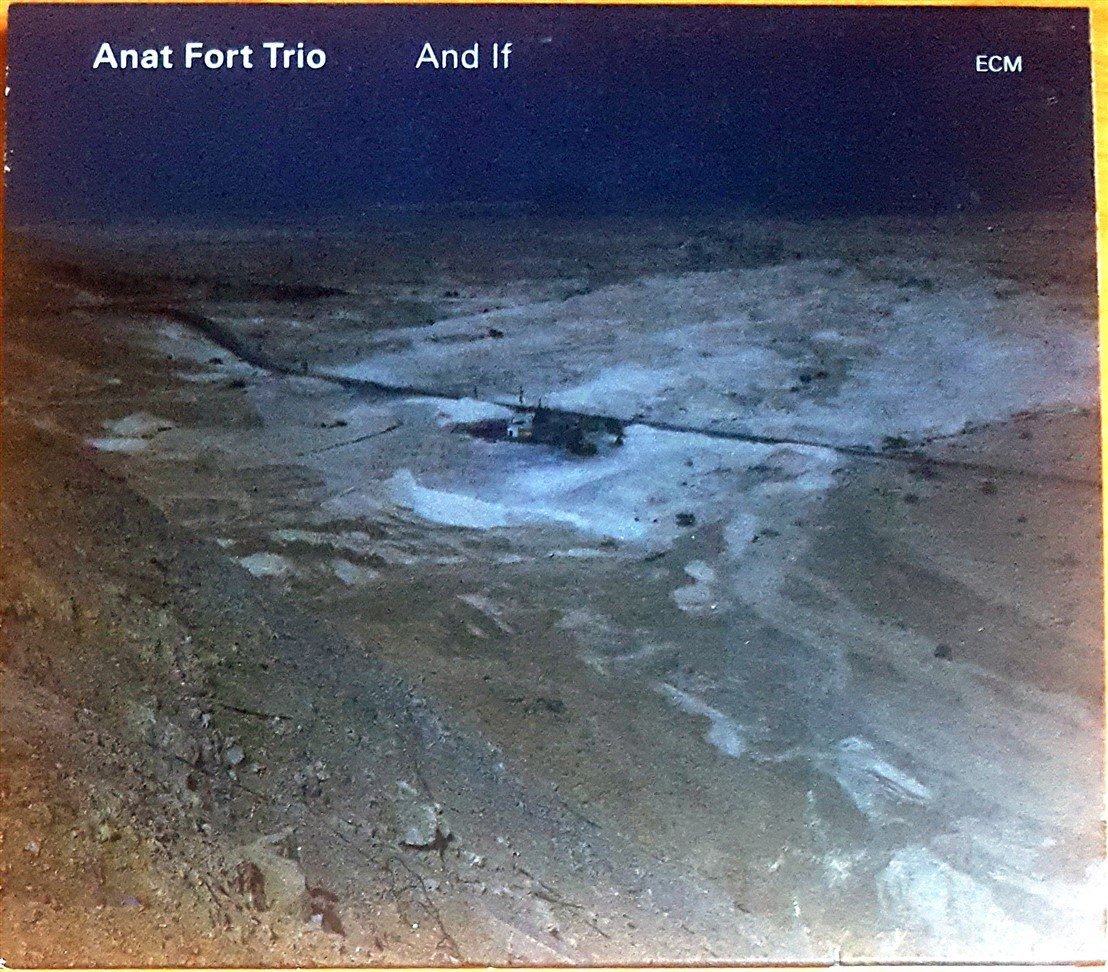 ANAT FORT TRIO - AND IF (2010) ECM RECORDS CD 2.EL