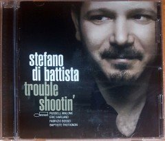STEFANO DI BATTISTA - TROUBLE SHHOTIN' / RUSSEL MALONE, ERIC HARLAND, FABRIZIO BOSSO, BAPTISTE TROTIGNON (2007) BLUE NOTE CD 2.EL
