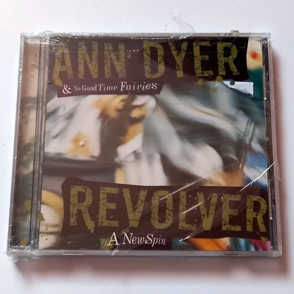 ANN DYER & NO GOOD TIME FAIRIES – REVOLVER / A NEW SPIN (2000) - CD SIFIR