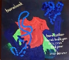 BORA ÇELİKER - BORABOOK / BURAK BEDİKYAN, ERIC REVIS, TED POOR, İMER DEMİRER (2012) EQUINOX CD 2.EL