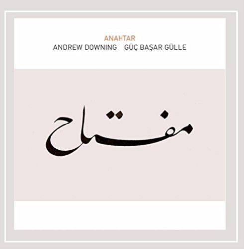 ANDREW DOWNING & GÜÇ BAŞAR GÜLLE - ANAHTAR (2013) - CD SIFIR