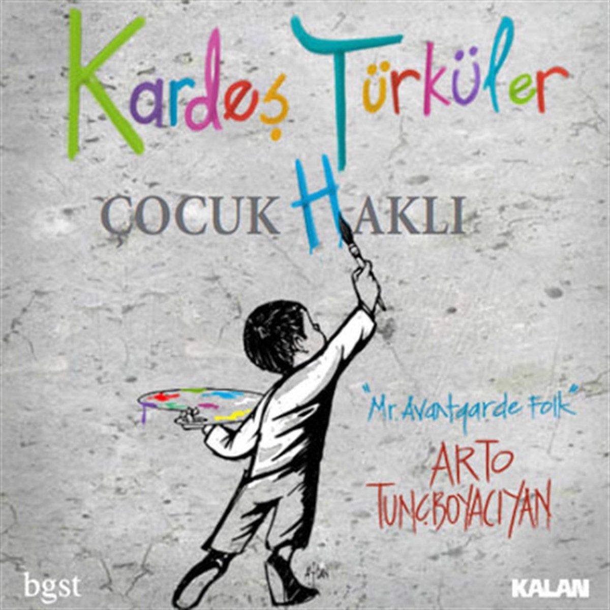 KARDEŞ TÜRKÜLER & ARTO TUNÇBOYACIYAN - ÇOCUK HAKLI (2011) - CD 2.EL