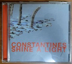 CONSTANTINES - SHINE A LIGHT - CD 2.EL