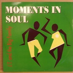 J.T. AND THE BIG FAMILY - MOMENTS IN SOUL 12'' MAXISINGLE 2.EL PLAK