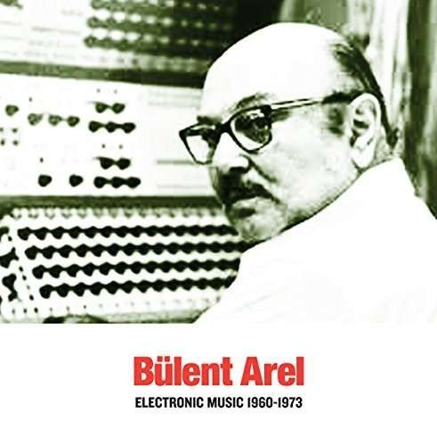 BÜLENT AREL - ELECTRONIC MUSIC 1960-1973 (2017) - LP SIFIR PLAK