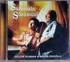 SAZIMIZLA SÖZÜMÜZLE 2 / GÜLER DUMAN & MUSA EROĞLU (2003) DUYGU MÜZİK CD 2.EL