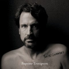 BAPTISTE TROTIGNON - YOU'VE CHANGED (2019) - 2LP SIFIR PLAK