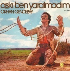ORHAN GENCEBAY - AŞKI BEN YARATMADIM (1980) - LP 180GR 2020 BASIM SIFIR PLAK