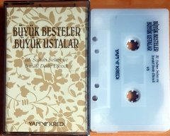 BÜYÜK BESTELER BÜYÜK USTALAR 1/3 / III. SULTAN SELİM VE İSMAİL DEDE EFENDİ - KASET YAPI KREDİ 2.EL