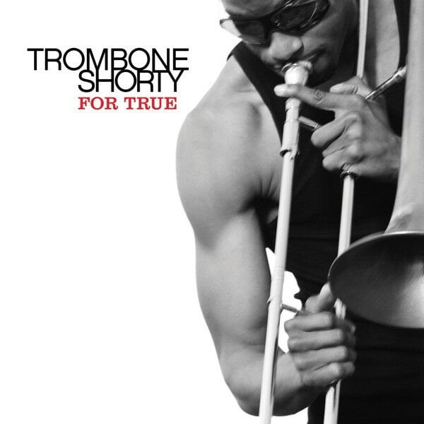 TROMBONE SHORTY – FOR TRUE (2011) - CD  AMBALAJINDA SIFIR
