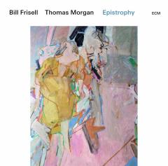 BILL FRISELL & THOMAS MORGAN - EPISTROPHY (2019) - 2LP ECM RECORDS SIFIR PLAK