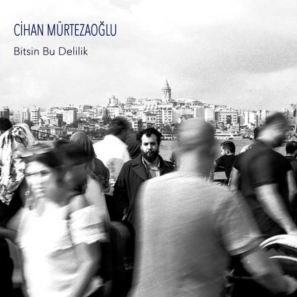 CİHAN MÜRTEZAOĞLU - BİTSİN BU DELİLİK (2016) - CD SIFIR