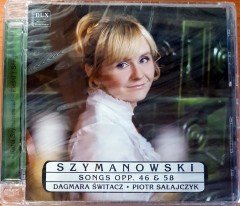 KAROL SZYMANOWSKI - PIESNI / SONGS OPP. 46 & 58 DAGMARA SWITACZ PIOTR SALAJCZYK (2012) DUX CD SIFIR