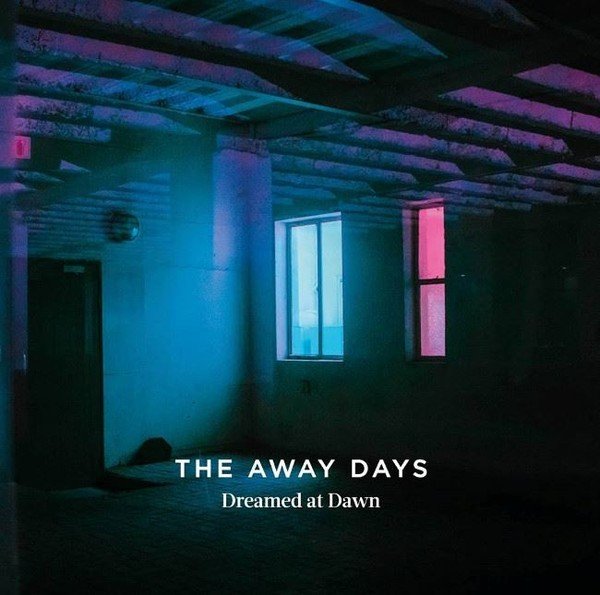 THE AWAY DAYS - DREAMED AT DAWN (2017) - CD SIFIR