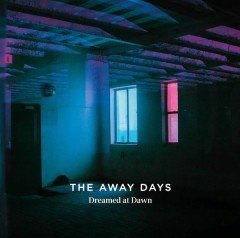 THE AWAY DAYS - DREAMED AT DAWN (2017) - CD SIFIR