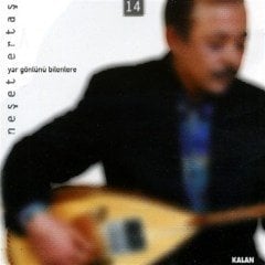 NEŞET ERTAŞ - YAR GÖNLÜNÜ BİLENLERE - CD KALAN MÜZİK SIFIR
