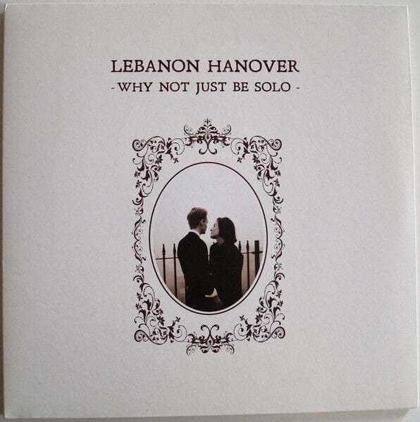 LEBANON HANOVER – WHY NOT JUST BE SOLO (2012) - LP 2021 REPRESS SIFIR PLAK