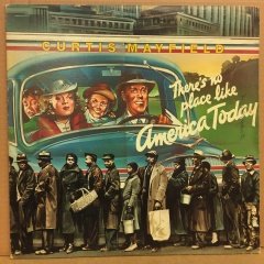 CURTIS MAYFIELD - THERE'S NO PLACE LIKE AMERICA TODAY 1975 2.EL PLAK
