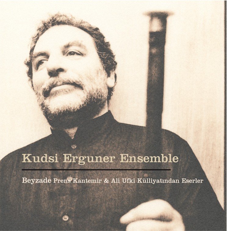 KUDSİ ERGÜNER ENSEMBLE - BEYZADE PRENS KANTEMİR & ALİ UFKİ KÜLLİYATINDAN ESERLER (2011) - CD SIFIR