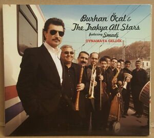 BURHAN ÖÇAL & TRAKYA ALL STARS - OYNAMAYA GELDİK (2006) - CD BALKAN 2.EL