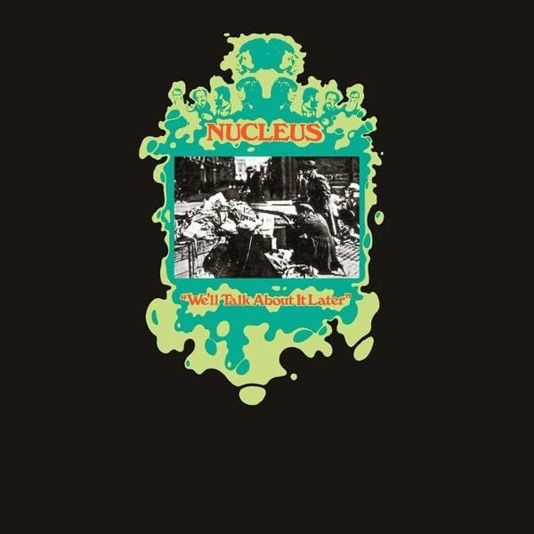 NUCLEUS - WE'LL TALK ABOUT IT LATER (1971) - LP 2023 EDITION JAZZ ROCK FUSION , PROGRESSIVE ROCK SIFIR PLAK