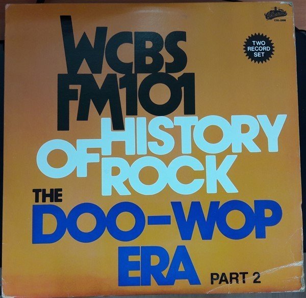 WCBS FM101 HISTORY OF ROCK THE DOO-WOP ERA PART 2(FIVE SATINS,MONOTONES,HARPTONES,DELL VIKINGS,JESTERS,CHARTS...) - 2.EL 2PLAK