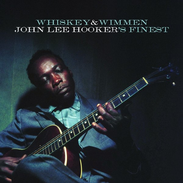 JOHN LEE HOOKER – WHISKEY & WIMMEN: JOHN LEE HOOKER'S FINEST (2017) LP SIFIR PLAK