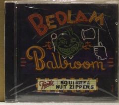 SQUIRREL NUT ZIPPERS BEDLAM BALLROOM CD SFR