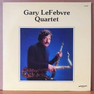 GARY LEFEBVRE QUARTET - GARY LEFEBVRE QUARTET (1982) - LP 2.EL PLAK