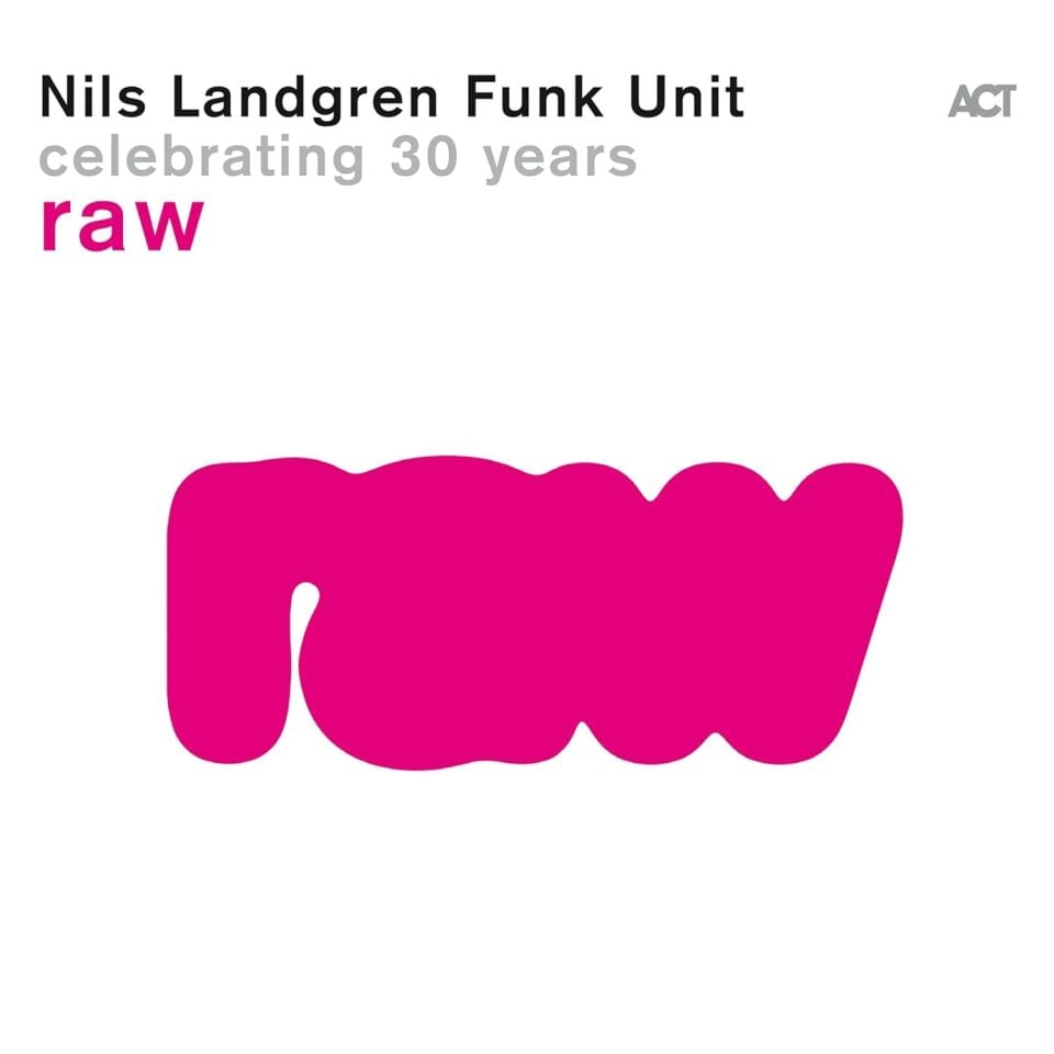 NILS LANDGREN FUNK UNIT - RAW / CELEBRATING 30 YEARS (2024) - LP ACT MUSIC 180GR NEON PINK COLOURED EDITION SIFIR PLAK