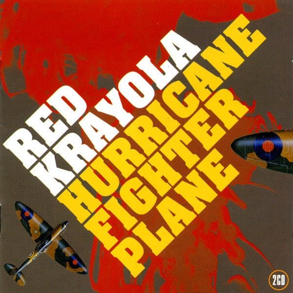 RED KRAYOLA – HURRICANE FIGHTER PLANE (2006) 2xCD SIFIR