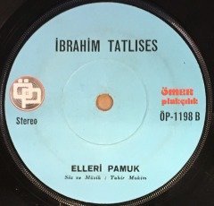 İBRAHİM TATLISES - HIŞ HIŞI HANÇER / ELLERİ PAMUK 7'' 45 DEVİR