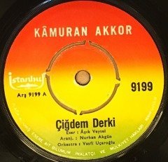 KAMURAN AKKOR - ÇİĞDEM DER Kİ / DANE DANE BENLERİ 7'' 45 DEVİR