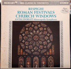 RESPIGHI: ROMAN FESTIVALS, CHURCH WINDOWS, MINNEAPOLIS SYMPHONY, ANTAL DORATI - PLAK 2.EL