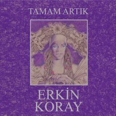 ERKİN KORAY - TAMAM ARTIK (1990) - LP 180GR 2023 BASIM GATEFOLD SIFIR PLAK