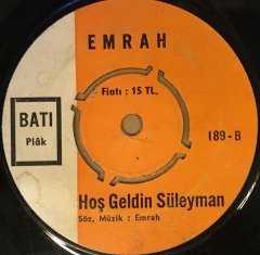 EMRAH - ŞAHLANDI KIRAT / HOŞ GELDİN SÜLEYMAN 7'' 45 DEVİR ADALET PARTİSİ