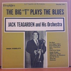 THE BIG ''T'' PLAYS THE BLUES - JACK TEAGARDEN AND HIS ORCHESTRA (1956) - LP 2.EL PLAK