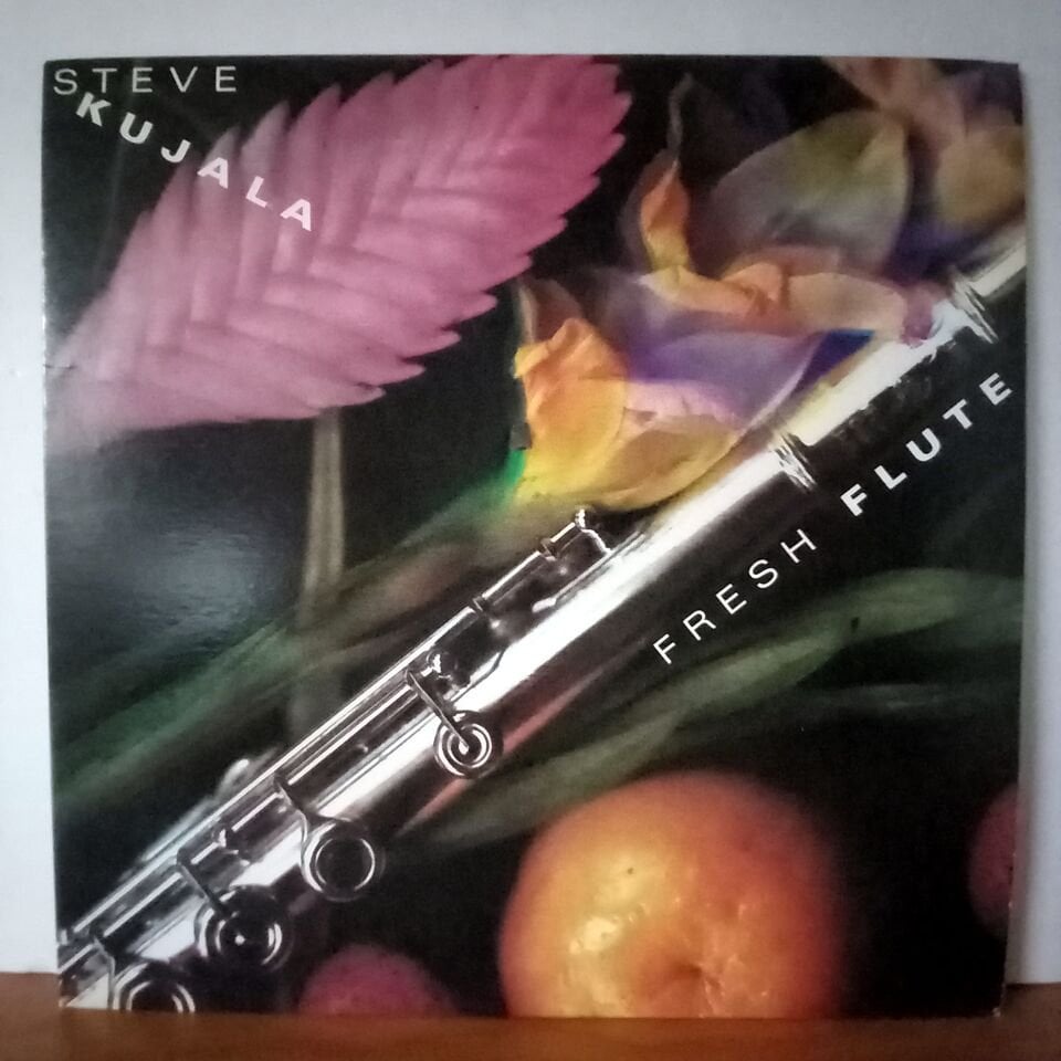 STEVE KUJALA – FRESH FLUTE (1986) - LP 2.EL PLAK