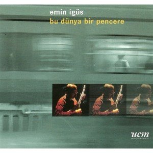 EMİN İGÜS - BU DÜNYA BİR PENCERE (2016) - CD UCM SIFIR DIGIPAK