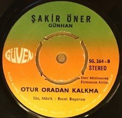 ŞAKİR ÖNER GÜNHAN - HOŞ GELDİNİZ DÜĞÜNÜMÜZE / OTUR ORADAN KALKMA 7'' 45 DEVİR