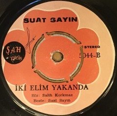 SUAT SAYIN - FELEK / İKİ ELİM YAKANDA 7'' 45 DEVİR