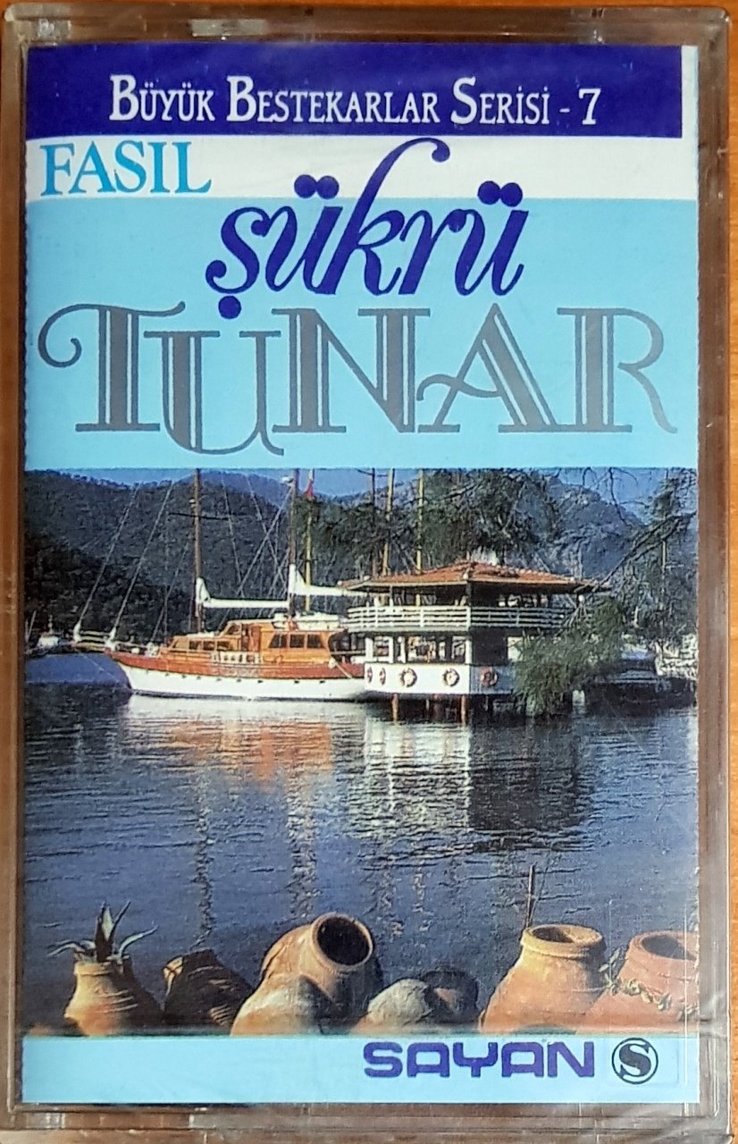 ŞÜKRÜ TUNAR / FASIL / BÜYÜK BESTEKARLAR SERİSİ - 7 / SAYAN KASET SIFIR
