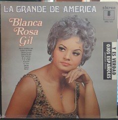 BLANCA ROSA GIL - LA GRANDE DE AMERICA - PLAK 2.EL
